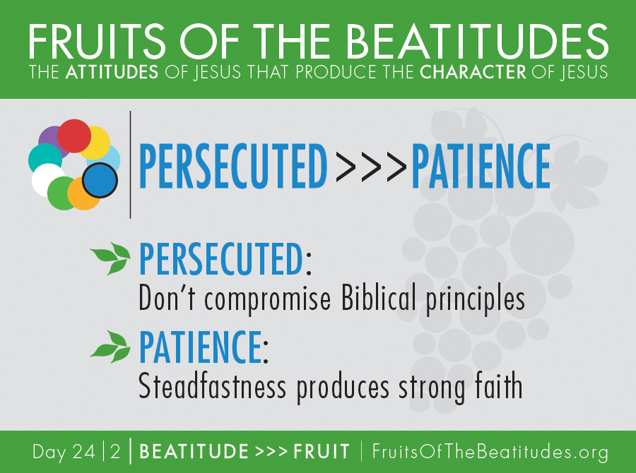 FRUITS OF THE BEATITUDES | PERSECUTED >>> PATIENCE (24-2)