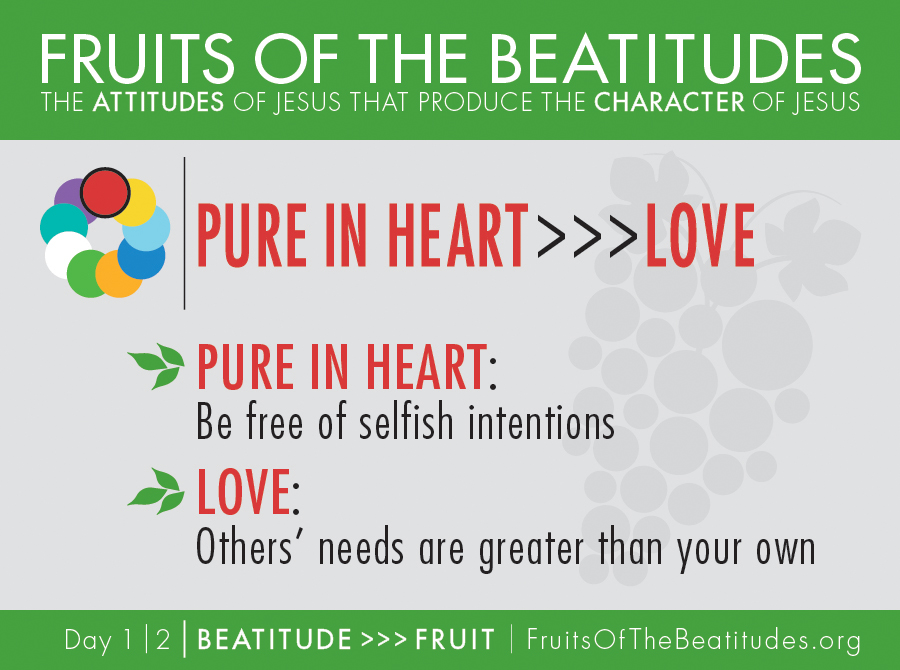 FRUITS OF THE BEATITUDES | PURE IN HEART >>> LOVE (1-2)